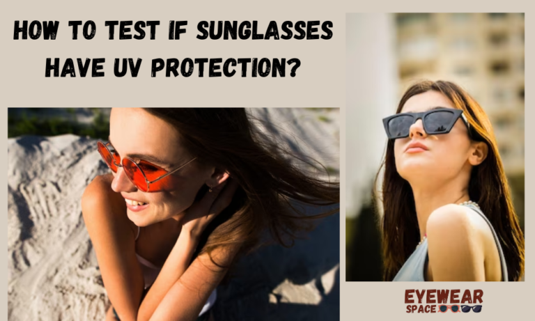 How to Test If Sunglasses Have UV Protection?