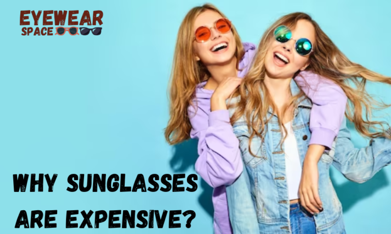 Why Sunglasses Are Expensive?
