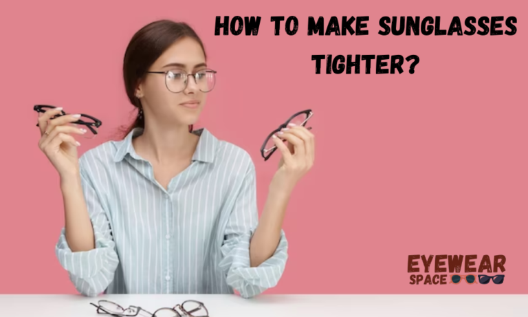 How to Make Sunglasses Tighter?