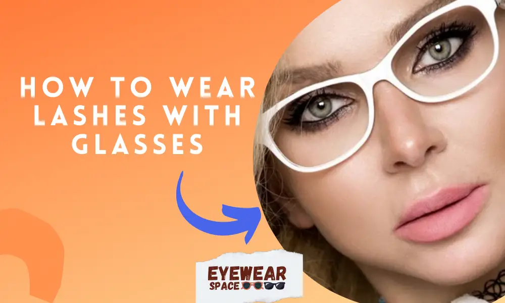 How to Wear Lashes With Glasses