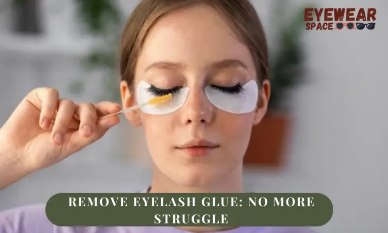 Remove Eyelash Glue No More Struggle