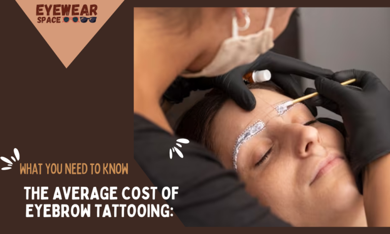 The Average Cost of Eyebrow Tattooing: What You Need to Know
