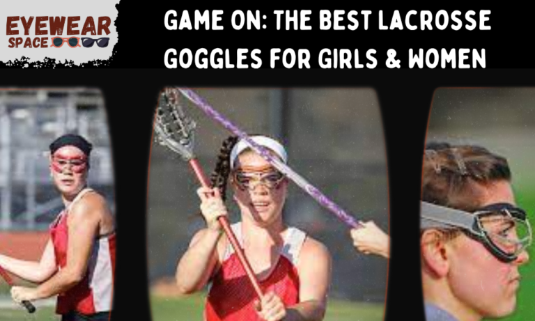 Game On: The Best Lacrosse Goggles for Girls & Women in 2023