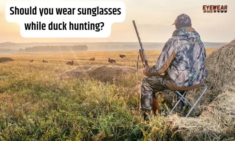 Should you wear sunglasses while duck hunting