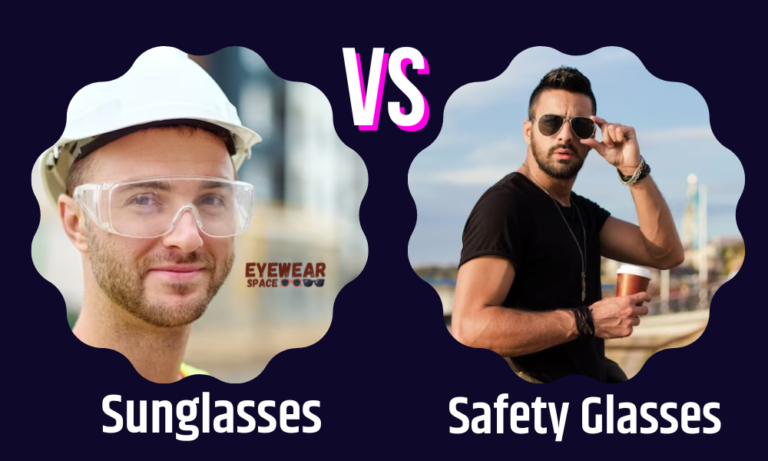 Sunglasses vs Safety Glasses Which Offers Better Eye Safety