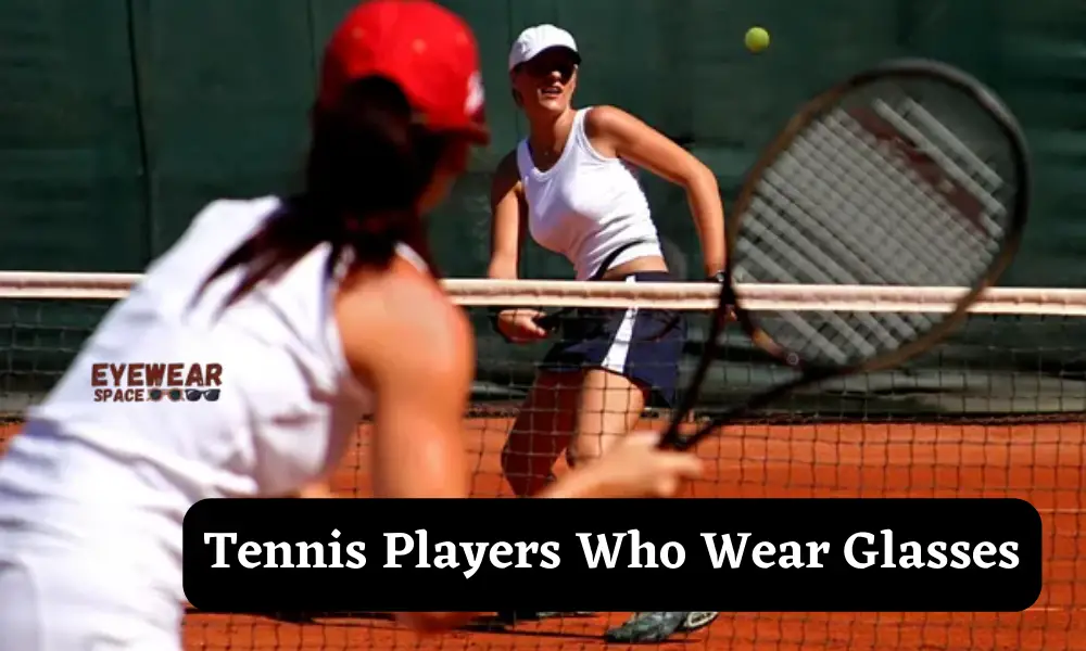 Tennis Players Who Wear Glasses
