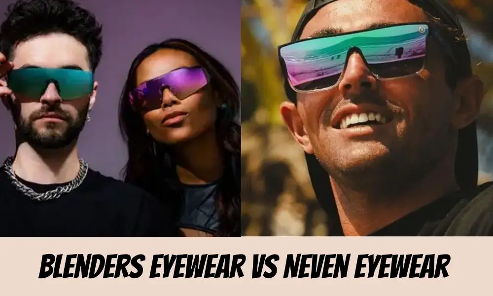 which one Blenders or Neven eyewear