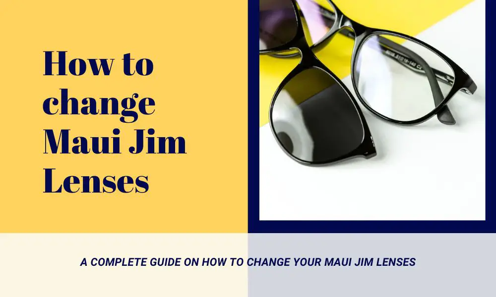 Different ways to Replace your Maui Jim Lenses