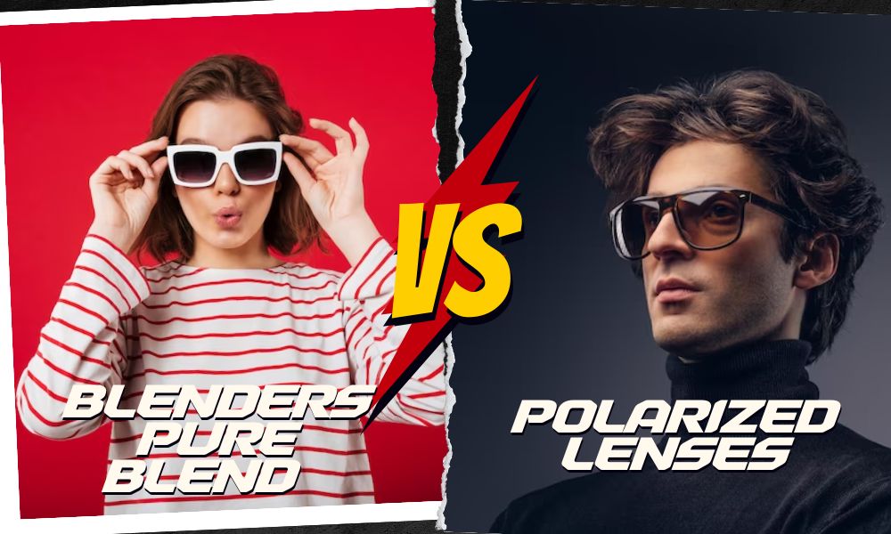 which one is best Blenders Pure Blend vs Polarized Lenses