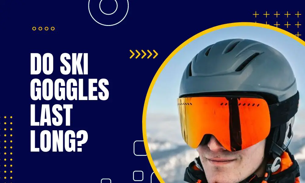How Long Do Ski Goggles Last