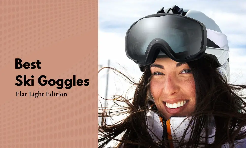 best ski goggles for flat/low shadow light