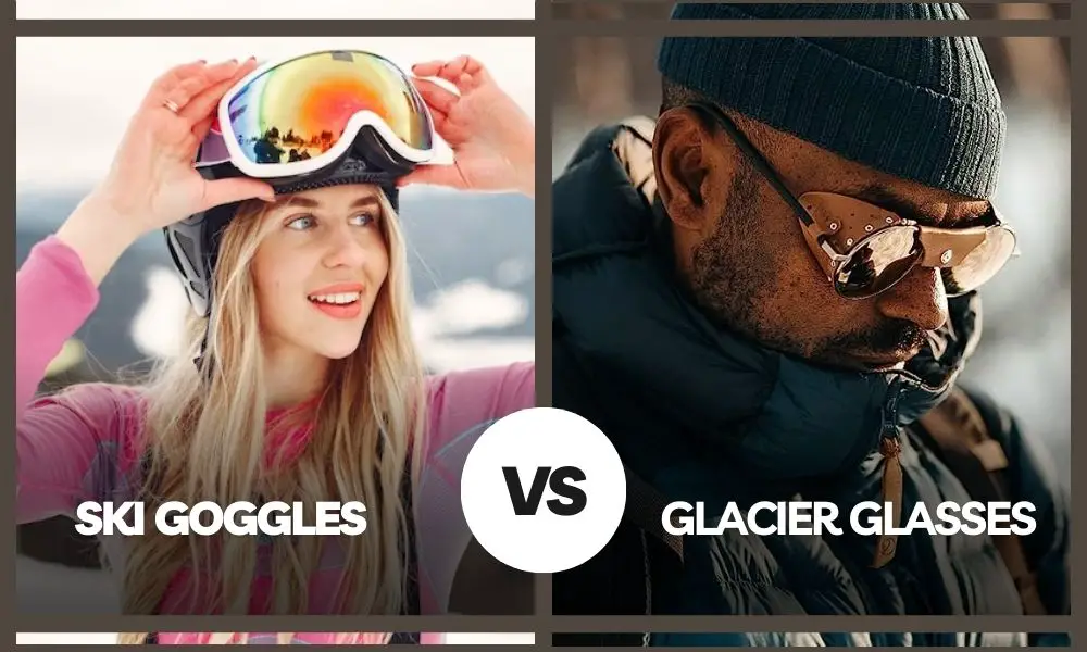 Ski Goggles vs Glacier Glasses