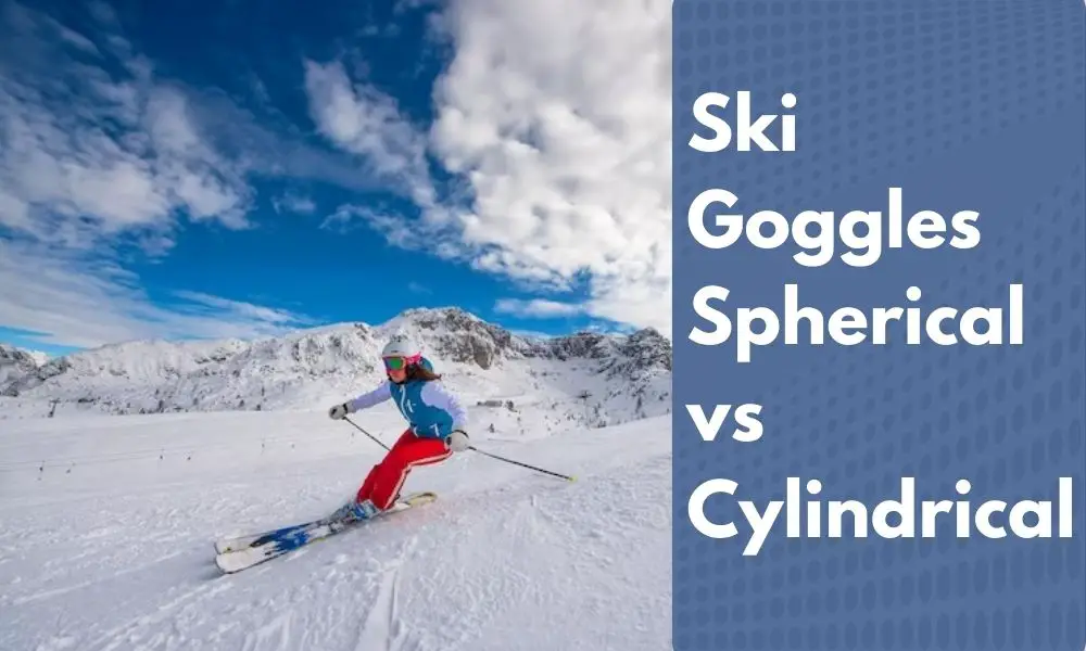 Ski Goggles Spherical vs Cylindrical 