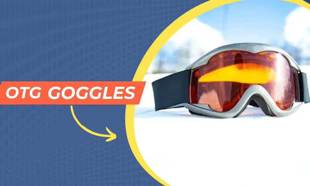 what are OTG goggles?