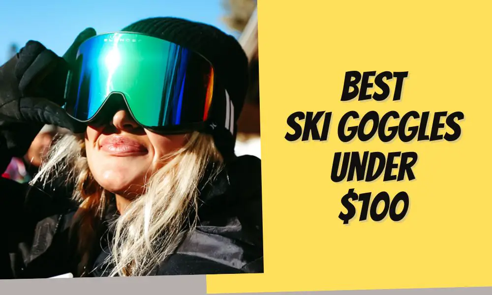 best ski goggles under $100