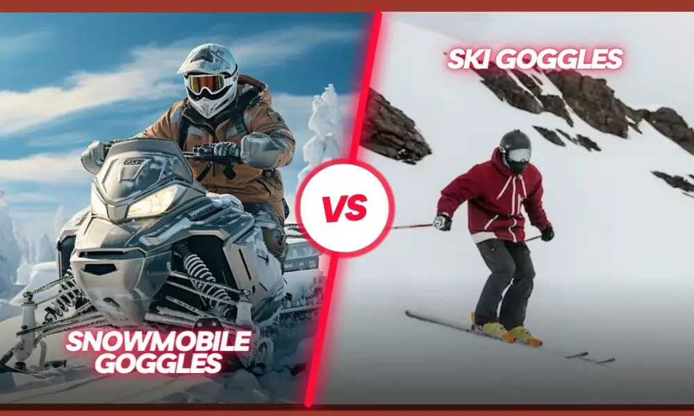 Ski Goggles vs Snowmobile Goggles