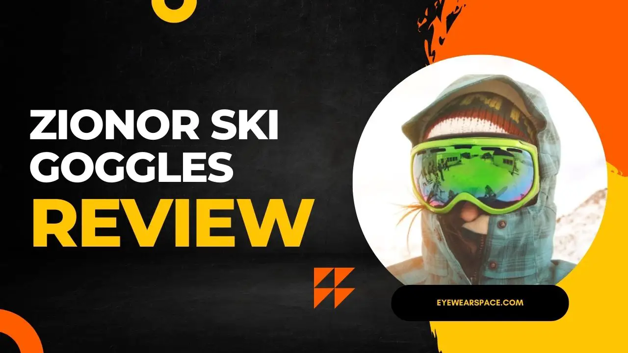 Zionor Ski Goggles Review